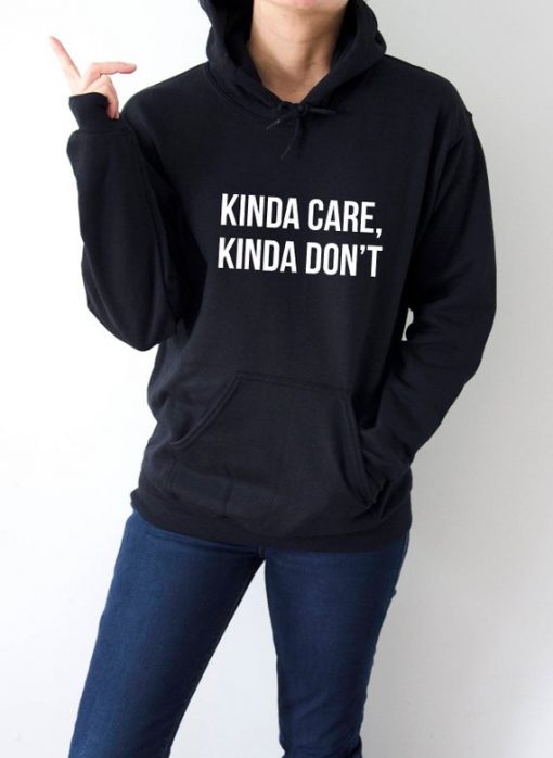 Kinda care kinda don't Hoodie