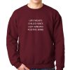 Late nights Chilled vibes Lazy Sundays Positive mind Sweatshirt