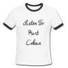 Listen To Kurt Cobain Ringer Shirt