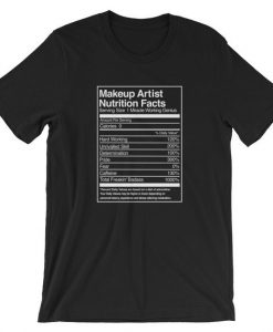 Makeup Artist Nutrition Facts T Shirt