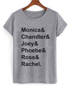 Monica & Chandler & Joey & Phoebe & Ross & Rachel T shirt