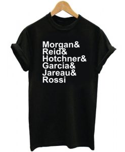 Morgan Reid Hotchner Garcia Jareau Rossi criminal minds T shirt