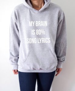 My Brain is 80% song lyrics Hoodie