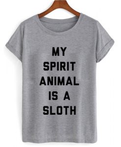 My Spirit Animal Is A Sloth T shirt