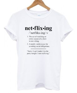 Netflixing Definition T shirt