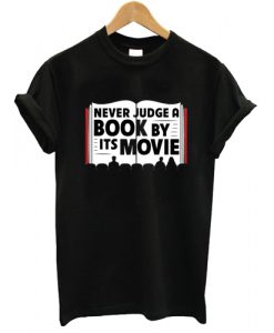 Never Judge A Book By Its Movie T shirt