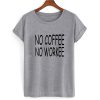 No Coffee No Workee T shirt