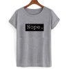 Nope T shirt