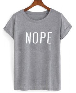 Nope T shirt