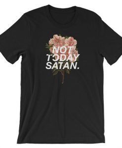 Not Today Satan T Shirt