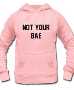 Not Your Bae Hoodie