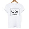 Ops Oopsy T shirt