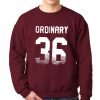 Ordinary 36 Sweatshirt