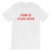 Pardon My Fucking French Short-Sleeve Unisex T-Shirt