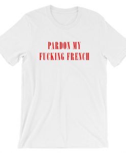 Pardon My Fucking French Short-Sleeve Unisex T-Shirt