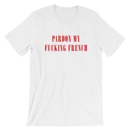 Pardon My Fucking French Short-Sleeve Unisex T-Shirt