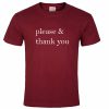 Please & thank you T shirt