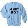 Reality Sucks Sweatshirt