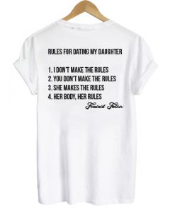 Rules For Dating My Daughter Feminist Father T shirt Back