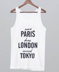 Seen Paris Done London Owned Tokyo Tank Top