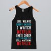 She Wears Short Skirts I Wash Netflix Tank Top