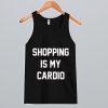 Shopping Is My Cardio Tank Top