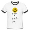 Smiley Face Have A Good Day Ringer Shirt