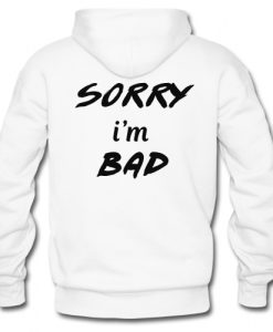 Sorry I'm Bad Hoodie Back