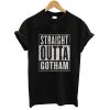 Straight Outta Gotham T shirt