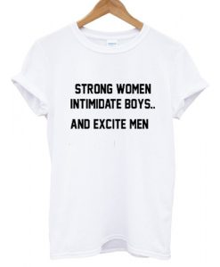 Strong women intimidate boys T shirt