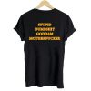 Stupid Dumbshit Goddam Motherfucker T shirt Back