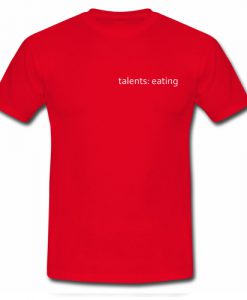 Talents Eating T shirt