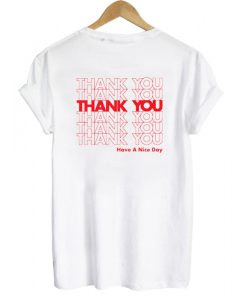 Thank You Have A Nice Day T shirt Back