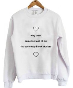 The Same Way I Look At Pizza Sweatshirt