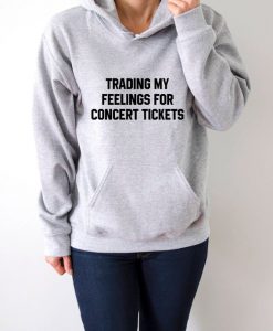 Trading my feelings for concert tickets Hoodie