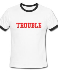 Trouble Ringer Shirt