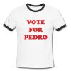 Vote for pedro Ringer Tee