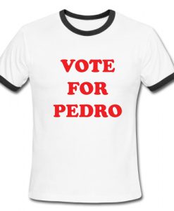 Vote for pedro Ringer Tee