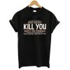 What Doesn't Kill You Makes You Stronger T shirt