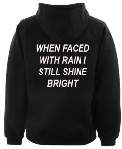 When Faced With Rain I Still Shine Bright Hoodie Back