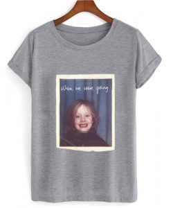 When We Were Young Adele T shirt