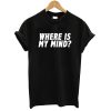 Where Is My Mind T shirt