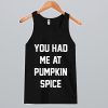 You had me at pumpkin spice Tank Top