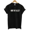 got rolls T shirt