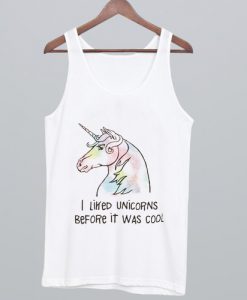 i liked unicorns before it was cool Tank Top