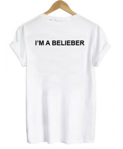 i'm a belieber T shirt Back