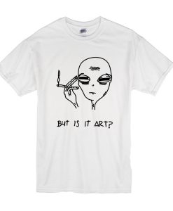 Alien But Is It Art T Shirt