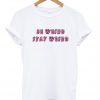 Be Weird stay weird tshirt