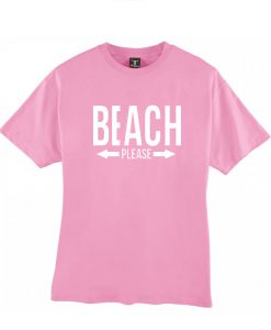 Beach Please T shirt