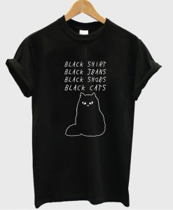 Black shirt Black Jeans Black Shoes Black Cats tshirt